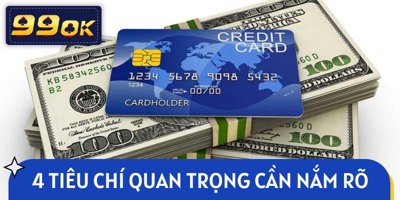 4 tiêu chí quan trọng cần nắm rõ