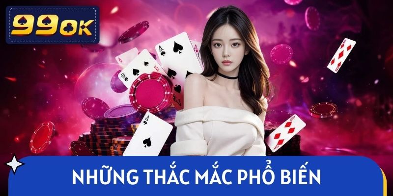 Những thắc mắc phổ biến về sảnh casino online 99OK