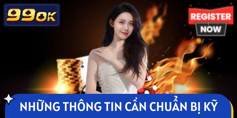 Những thông tin cần chuẩn bị và kiểm tra kỹ trước