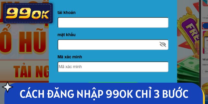 Hướng dẫn cách đăng nhập 99OK chỉ trong 3 bước