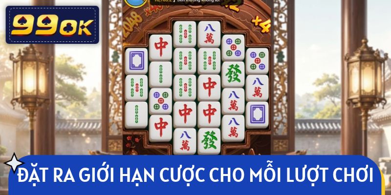 Đặt ra giới hạn cược cho mỗi lượt chơi để hạn chế rủi ro