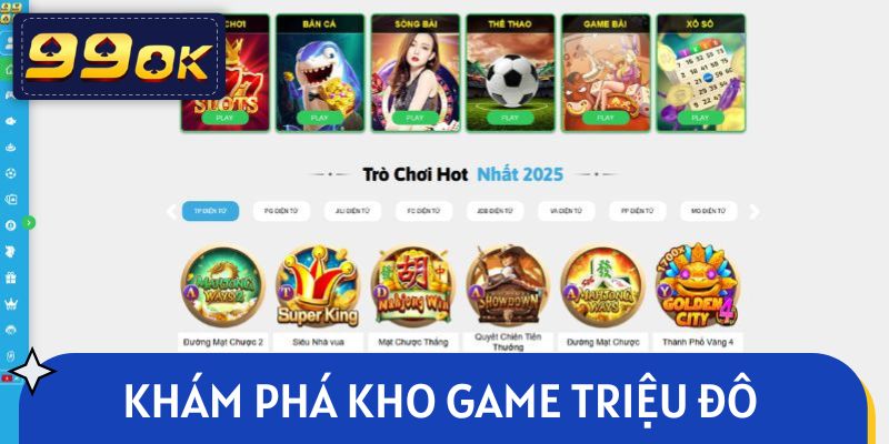 Khám phá kho game triệu đô của 99OK