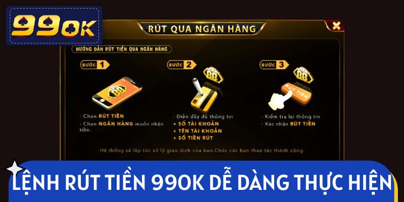 Lệnh rút tiền 99OK dễ dàng thực hiện