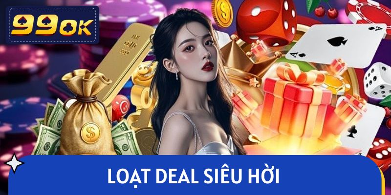 Loạt deal siêu hời được áp dụng tại hệ thống