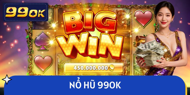 Nổ Hũ 99OK - Vòng Quay Thần Tốc, Săn Jackpot Tiền Tỷ