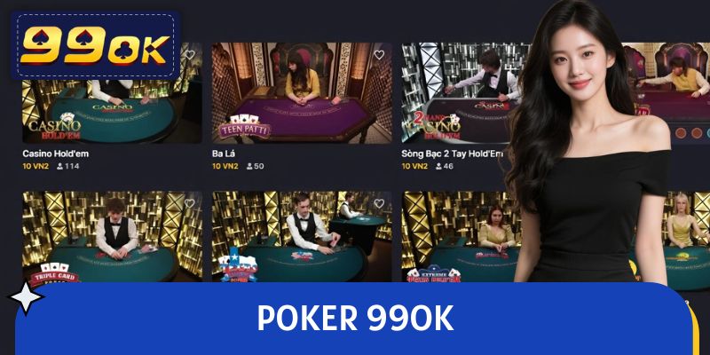 Poker 99OK - Đa Dạng Biến Thể, Đấu Trí Sôi Động Mỗi Ngày