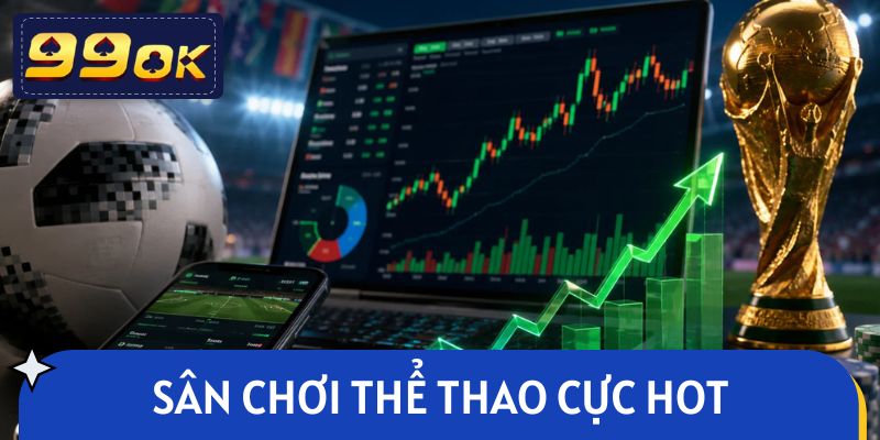 Sân chơi thể thao cực Hot