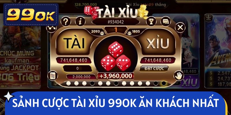 Sảnh cược Tài Xỉu 99OK ăn khách nhất hiện nay
