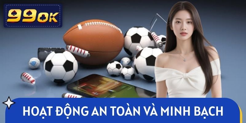 SBOBET 99OK khẳng định hoạt động an toàn và minh bạch 