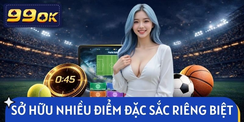 SBOBET 99OK sở hữu nhiều điểm đặc sắc riêng biệt 