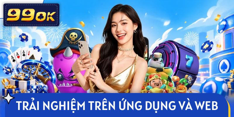So sánh trải nghiệm của người chơi trên ứng dụng và web