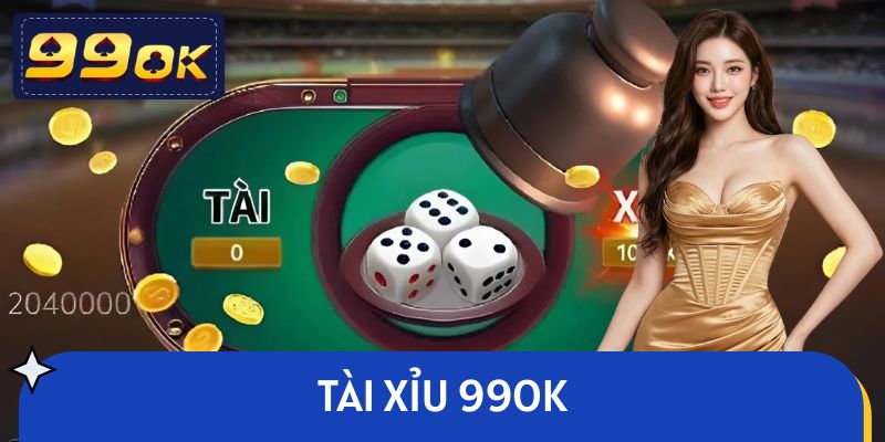 Tài Xỉu 99OK - Bàn Cược Trực Tuyến 24/7, Minh Bạch 100%
