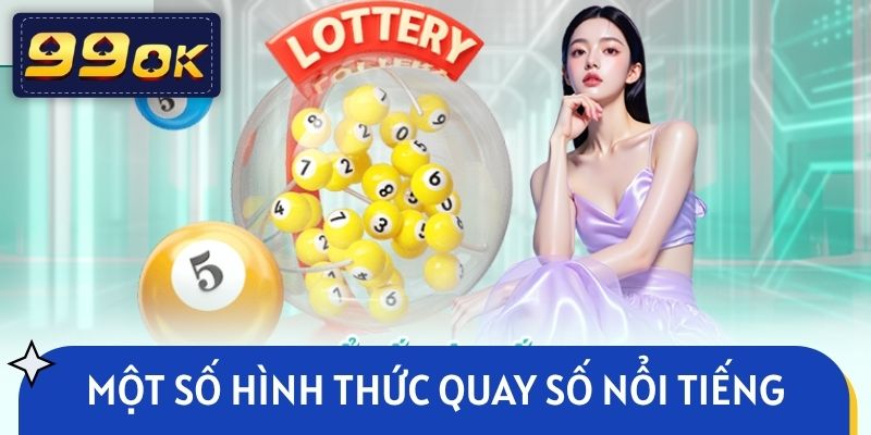 Một số hình thức quay số nổi tiếng nên thử
