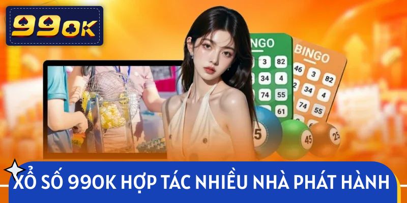 Xổ số 99OK hợp tác với nhiều nhà phát hành uy tín